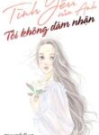 tinh-yeu-cua-anh-toi-khong-dam-nhan-499697
