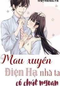 mau-xuyen-dien-ha-nha-ta-co-chut-ngoan