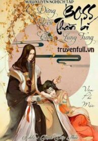 mau-xuyen-nghich-tap-boss-than-bi-dung-treu-choc-lung-tung