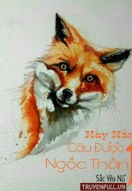 may-man-cau-duoc-mot-ngoc-than