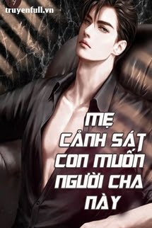 me-canh-sat-con-muon-nguoi-cha-nay