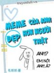 meme-cua-anh-dep-hon-nguoi-that