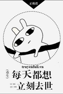 moi-ngay-deu-muon-lap-tuc-qua-doi
