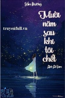 muoi-nam-sau-khi-toi-chet